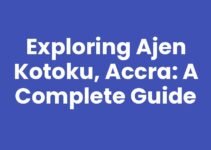 Exploring Ajen Kotoku, Accra: A Complete Guide