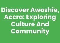Discover Awoshie, Accra: Exploring Culture and Community