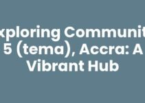 Exploring Community 5 (Tema), Accra: A Vibrant Hub
