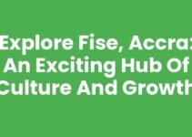 Explore Fise, Accra: An Exciting Hub of Culture and Growth