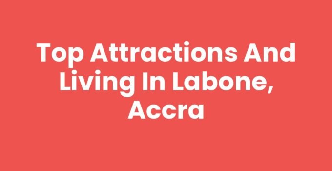Top Attractions and Living in Labone, Accra