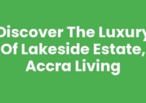 Discover the Luxury of Lakeside Estate, Accra Living