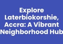 Explore Laterbiokorshie, Accra: A Vibrant Neighborhood Hub