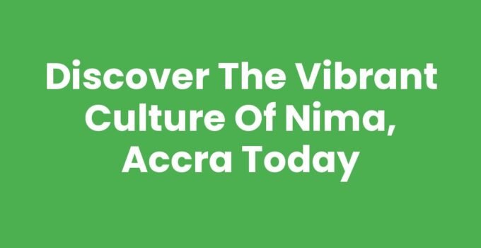 Discover the Vibrant Culture of Nima, Accra Today