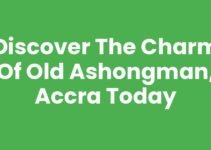Discover the Charm of Old Ashongman, Accra Today