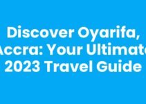 Discover Oyarifa, Accra: Your Ultimate 2023 Travel Guide